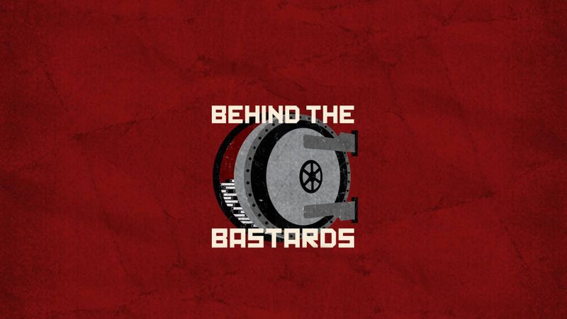 Behind the Bastards - Podcast